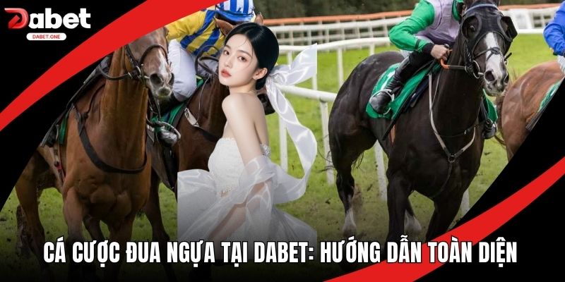 Cá Cược Đua Ngựa tại Dabet