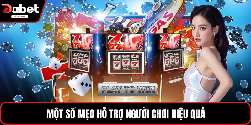 Một số mẹo hỗ trợ người chơi hiệu quả